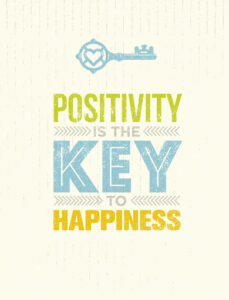 Positivity is the key to happiness