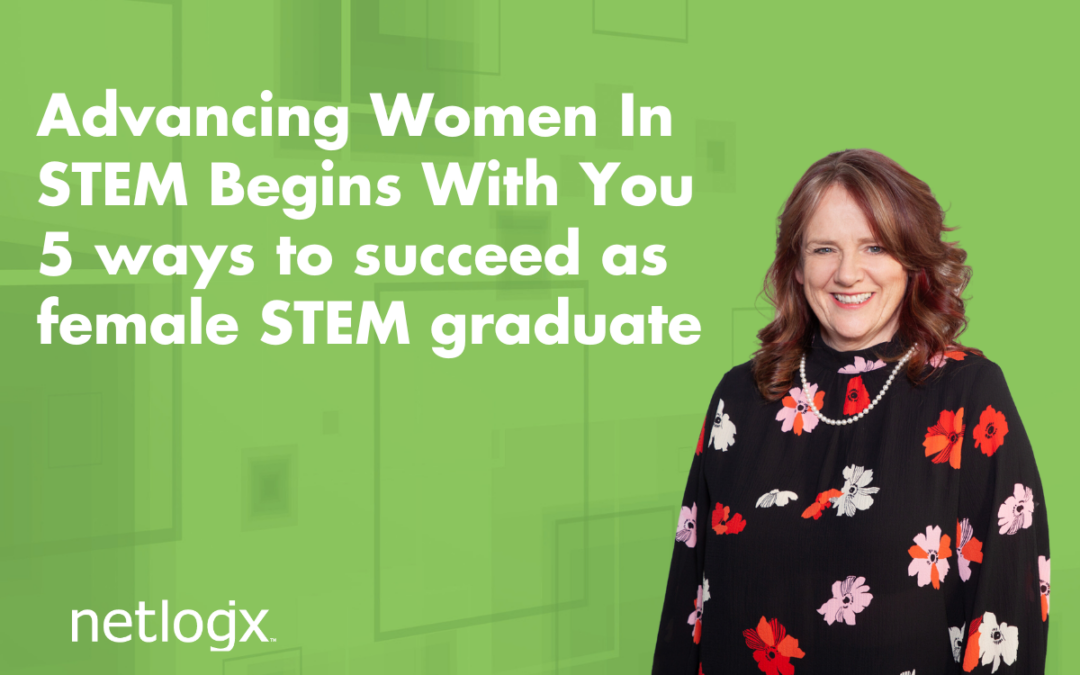 Advancing Women In STEM Begins With You 5 ways to succeed as female STEM graduate