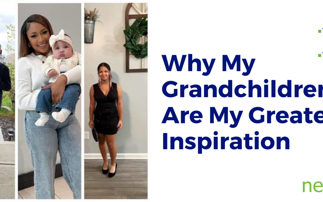 Why My Grandchildren Are My Greatest Inspiration